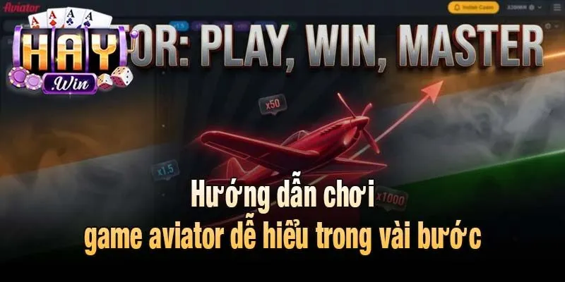 Hướng dẫn chơi game aviator dễ hiểu trong vài bước