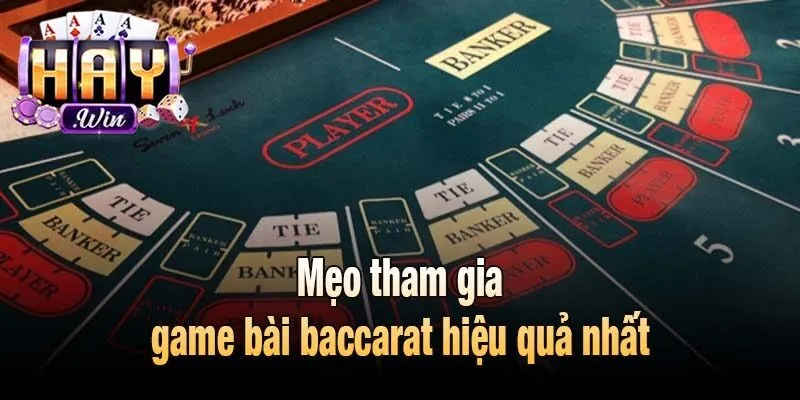 Mẹo tham gia game bài baccarat hiệu quả nhất