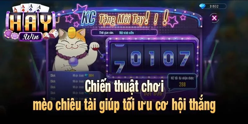 Chiến thuật chơi mèo chiêu tài giúp tối ưu cơ hội thắng